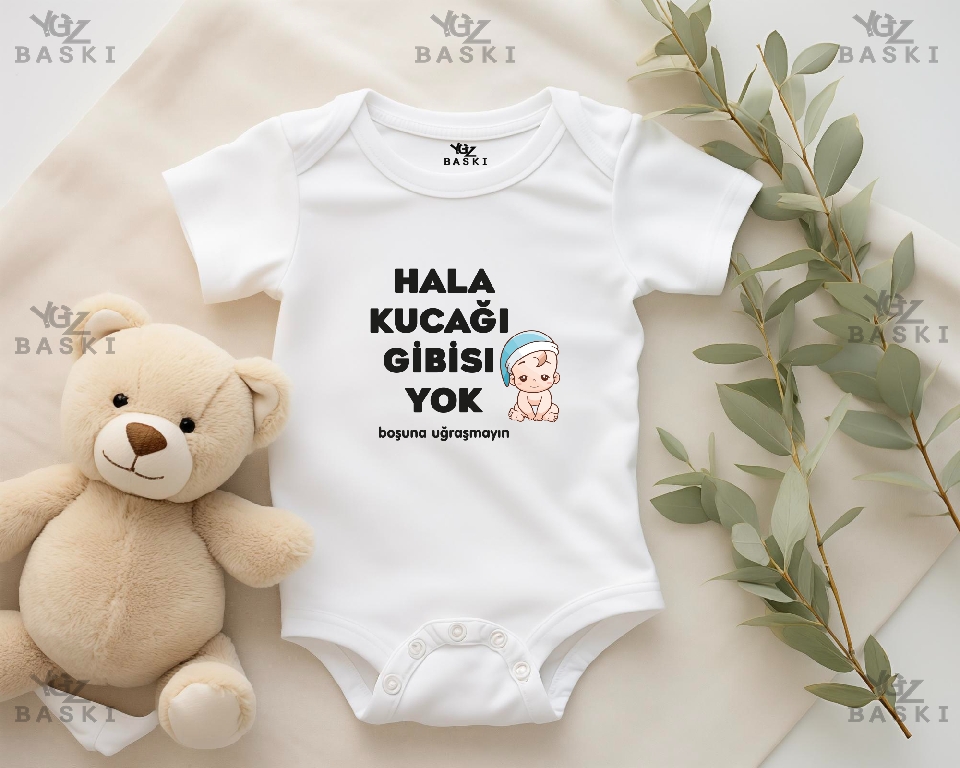 Hala Kucağı Gibisi Yok Boşuna Uğraşmayın Baskılı Bebek Zıbını